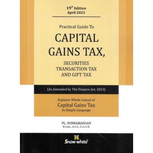 Snow White's Practical Guide To Capital Gains Tax Securities Transaction Tax and Gift Tax 2023 by PL. Subramanian